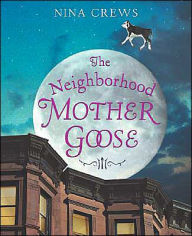 Title: The Neighborhood Mother Goose, Author: Nina Crews