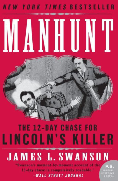 Manhunt: The 12-Day Chase for Lincoln's Killer: An Edgar Award Winner