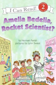 Title: Amelia Bedelia, Rocket Scientist? (I Can Read Book 2 Series), Author: Herman Parish