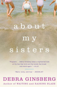 Title: About My Sisters, Author: Debra Ginsberg