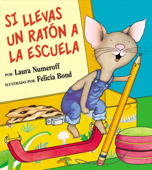 Si llevas un ratón a la escuela (If You Take a Mouse to School)