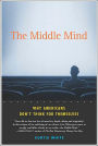 The Middle Mind: Why Americans Don't Think for Themselves