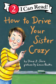 Title: How to Drive Your Sister Crazy (I Can Read Book Series Level 2), Author: Diane Z Shore