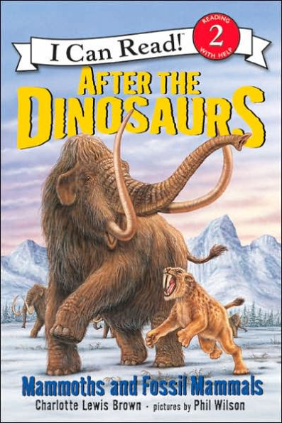 After the Dinosaurs: Mammoths and Fossil Mammals (I Can Read Book Series: Level 2)