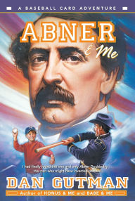 Title: Abner and Me (Baseball Card Adventure Series), Author: Dan Gutman