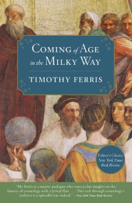 Title: Coming of Age in the Milky Way, Author: Timothy Ferris