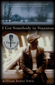 Title: I Got Somebody in Staunton: Stories, Author: William Henry Lewis