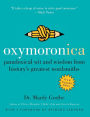 Oxymoronica: Paradoxical Wit and Wisdom from History's Greatest Wordsmiths