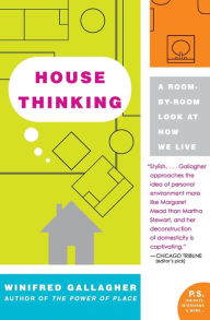 Title: House Thinking: A Room-by-Room Look at How We Live, Author: Winifred Gallagher