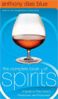 The Complete Book of Spirits: A Guide to Their History, Production, and Enjoyment