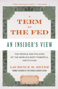 Title: A Term at the Fed: An Insider's View, Author: Laurence H. Meyer