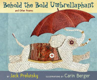 Title: Behold the Bold Umbrellaphant: And Other Poems, Author: Jack Prelutsky