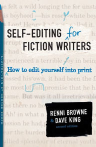 Title: Self-Editing for Fiction Writers, Second Edition: How to Edit Yourself Into Print, Author: Renni Browne