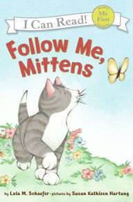 Title: Follow Me, Mittens, Author: Lola M. Schaefer