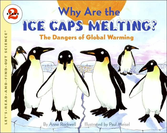 Why Are the Ice Caps Melting? The Dangers of Global Warming by Anne