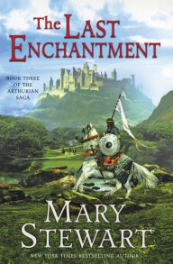 Title: The Last Enchantment (Arthurian Saga Series #3), Author: Mary Stewart