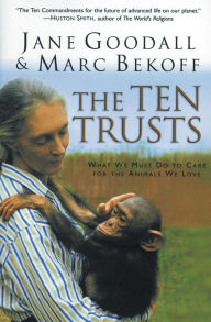 Title: The Ten Trusts: What We Must Do to Care for The Animals We Love, Author: Jane Goodall