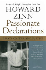 Title: Passionate Declarations: Essays on War and Justice, Author: Howard Zinn