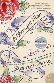 Title: A Changed Man: A Novel, Author: Francine Prose