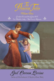 The Princess Tales: Cinderellis and the Glass Hill, For Biddle's Sake, The Fairy's Return