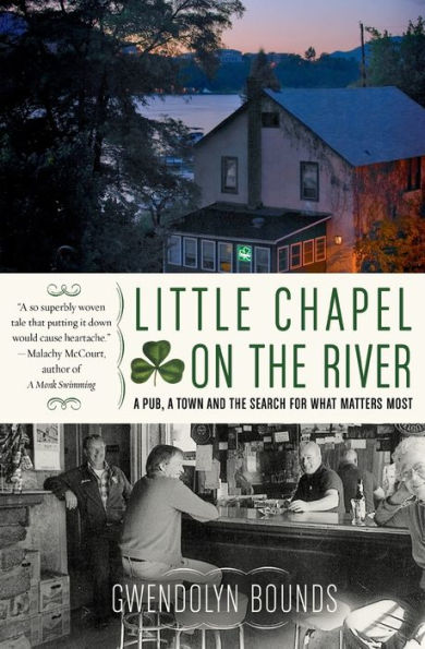 Little Chapel on the River: A Pub, a Town and the Search for What Matters Most