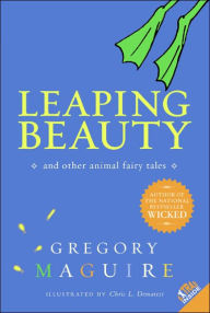 Title: Leaping Beauty: And Other Animal Fairy Tales, Author: Gregory Maguire