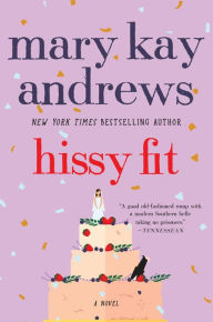 Title: Hissy Fit: A Novel, Author: Mary Kay Andrews