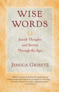 Title: Wise Words: Jewish Thoughts and Stories Through the Ages, Author: Jessica Gribetz