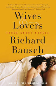 Title: Wives and Lovers, Author: Richard Bausch
