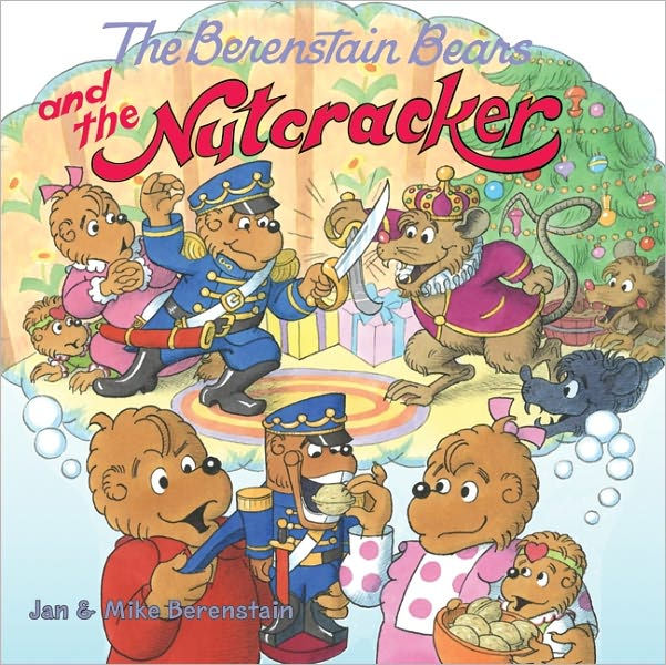 The Berenstain Bears And The Nutcracker By Jan Berenstain, Mike ...