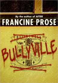 Title: Bullyville, Author: Francine Prose