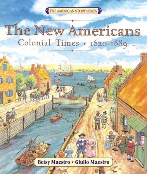 The New Americans: Colonial Times, 1620-1689