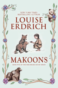 Title: Makoons (Birchbark House Series #5), Author: Louise Erdrich
