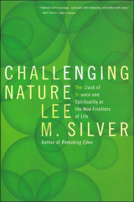 Challenging Nature: The Clash of Science and Spirituality at the New Frontiers of Life