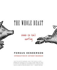 Title: The Whole Beast: Nose to Tail Eating, Author: Fergus Henderson