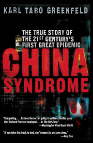 Title: China Syndrome: The True Story of the 21st Century's First Great Epidemic, Author: Karl Taro Greenfeld