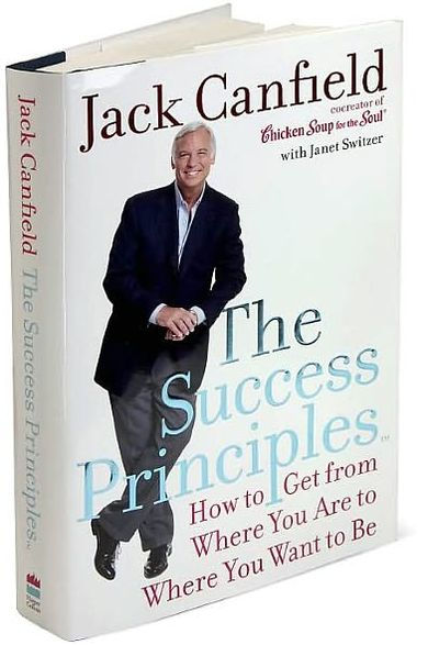 The Success Principles: How to Get from Where You Are to Where You Want to Be