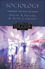 Title: Sociology Through the Eyes of Faith, Author: David A Fraser