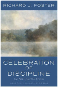 Celebration of Discipline: The Path to Spiritual Growth / Edition 20