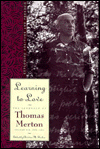 Learning to Love: Exploring Solitude and Freedom: The Journals of Thomas Merton, Volume Six: 1966-1967