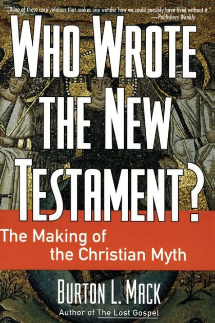 who-wrote-the-new-testament-the-making-of-the-christian-myth-by