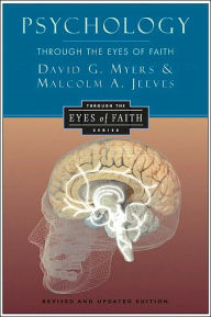 Title: Psychology Through the Eyes of Faith, Author: David G. Myers PhD