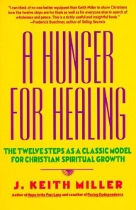 Hunger for Healing: The Twelve Steps as a Classic Model for Christian Spiritual Growth