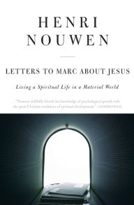 Letters to Marc About Jesus: Living a Spiritual Life in a Material World
