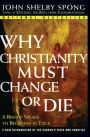 Why Christianity Must Change or Die: A Bishop Speaks to Believers In Exile