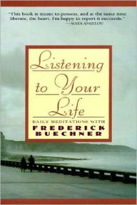 Listening to Your Life: Meditations with Frederick Buechner