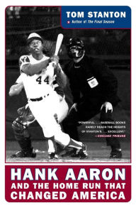 Title: Hank Aaron and the Home Run That Changed America, Author: Tom Stanton