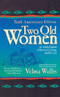 Two Old Women: An Alaska Legend of Betrayal, Courage, and Survival