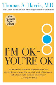 Title: I'm OK--You're OK, Author: Thomas A. Harris