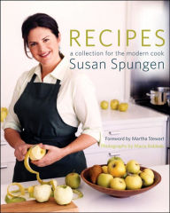 Title: Recipes: A Collection for the Modern Cook, Author: Susan Spungen